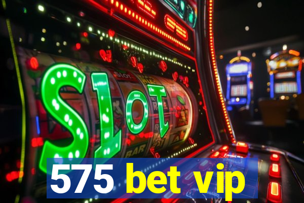 575 bet vip